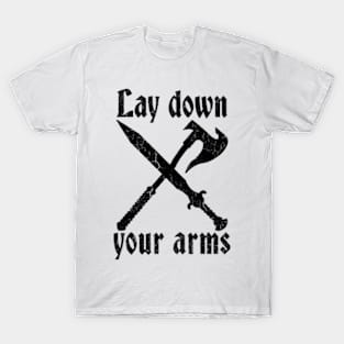 Lay Down Your Arms T-Shirt